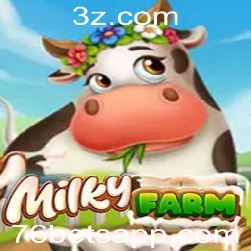 Explorando o Mundo Fascinante de MilkyFarm com 76bet