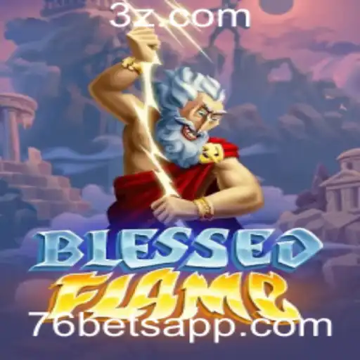 BlessedFlame: O Novo Fenômeno no Mundo dos Jogos com 76bet